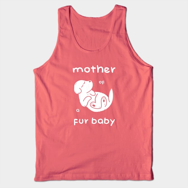 Mother of a Fur Baby - White Print Tank Top by Space Surfer 